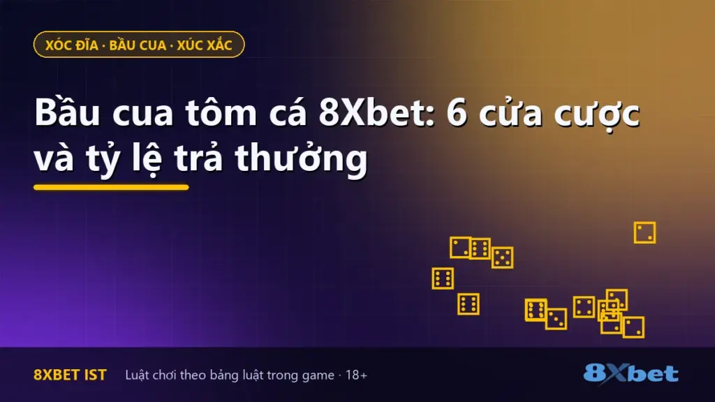 Ảnh bìa bài hướng dẫn Bầu cua tôm cá 8Xbet: 6 cửa cược và tỷ lệ trả thưởng