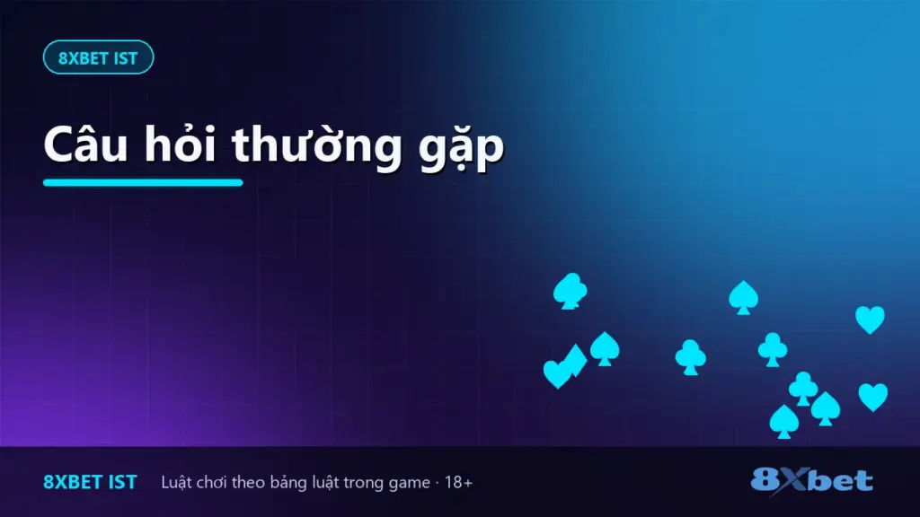 Câu hỏi thường gặp – 8Xbet IST Ảnh bìa trang Câu hỏi thường gặp của 8Xbet IST về luật các game bài 8Xbet