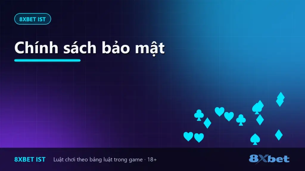Chính sách bảo mật 8Xbet IST Ảnh bìa trang Chính sách bảo mật của 8Xbet IST về dữ liệu và cookie