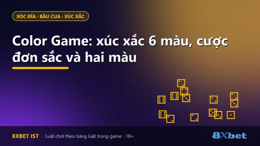Ảnh bìa bài hướng dẫn Color Game trên 8Xbet: xúc xắc 6 màu, cược đơn sắc và hai màu
