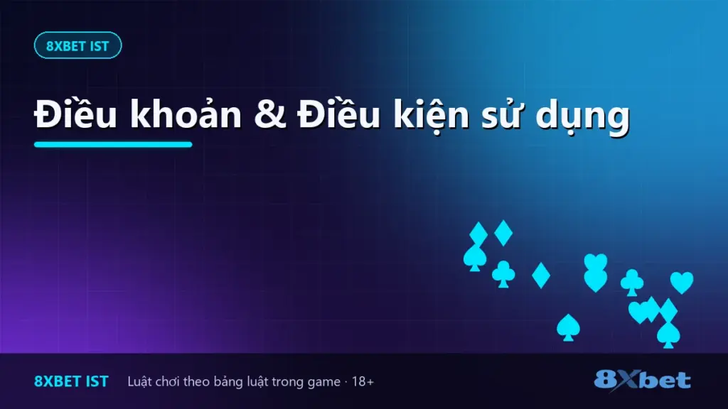 Điều khoản & Điều kiện sử dụng 8Xbet IST Ảnh bìa trang Điều khoản và Điều kiện sử dụng của 8Xbet IST