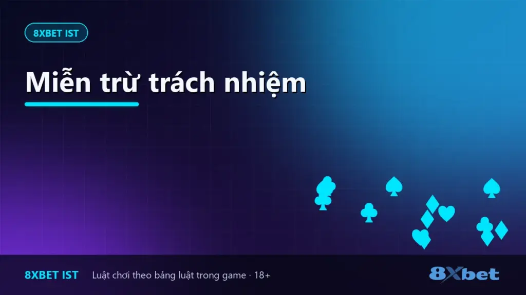 Miễn trừ trách nhiệm 8Xbet IST Ảnh bìa trang Miễn trừ trách nhiệm của 8Xbet IST