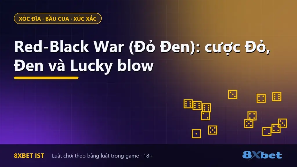 Ảnh bìa bài hướng dẫn Red-Black War (Đỏ Đen) trên 8Xbet: cược Đỏ, Đen và Lucky blow