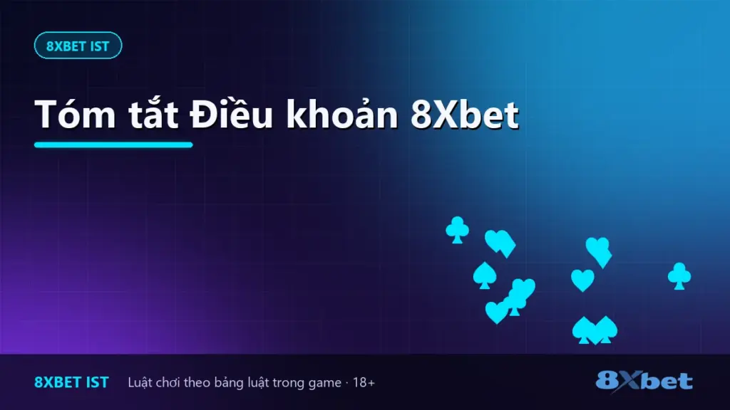 Tóm tắt Điều khoản 8Xbet Ảnh bìa trang Tóm tắt Điều khoản 8Xbet trên 8Xbet IST